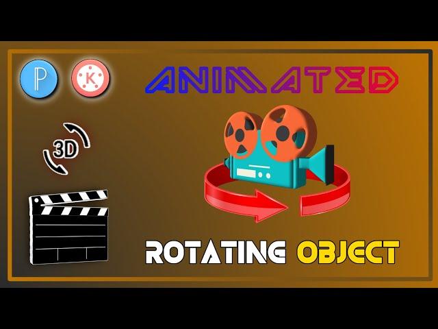 how to Make 3D Rotating Object in Kinemaster & PixelLab | 3D Rotation | 360° rotating object