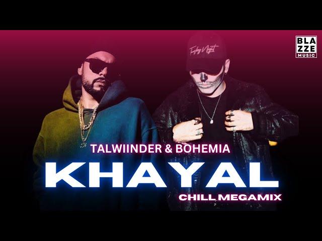 Talwiinder & Bohemia - KHAYAL (Chill MegaMix By Rosh Blazze) | Mai Tera Hoya | Punjabi Mashup