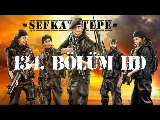 Şefkat Tepe - 134.Bölüm HD