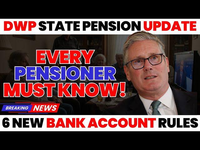 2025 DWP State Pension Update: 6 New Bank Account Rules Every Pensioner Must Know!