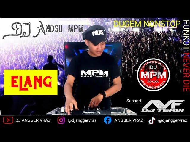 DJ ELANG // DJ ANDSU MPM // DUGEM FUNKOT REMIX 2021 // DJ ANGGER VRAZ