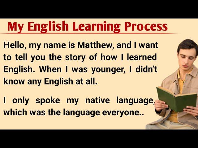 My English Learning Process | Learn English | How To Learn English | Graded Reader | English Story