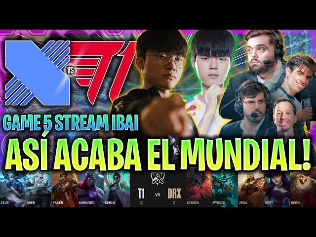 IBAI CASTEA LA MEJOR PARTIDA DE LA HISTORIA DEL LOL! | DRX vs T1 GAME 5 GRAN FINAL WORLDS 2022