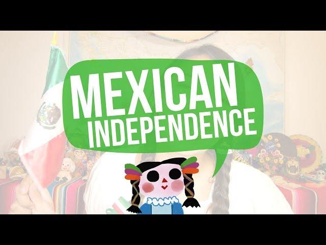 MEXICAN INDEPENDENCE DAY EXPLAINED BY A MEXICAN