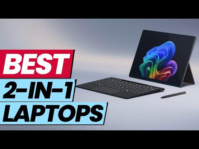 Best 2-in-1 Laptops for 2025– Work and Play Anywhere!