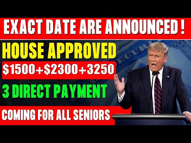 House Approves: 3 Direct Payments of $1,500 & $3,250 for Social Security & SSDI - Dates Confirmed!