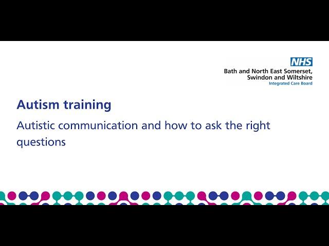 BSW ICB autism training: Autistic communication and how to ask the right questions