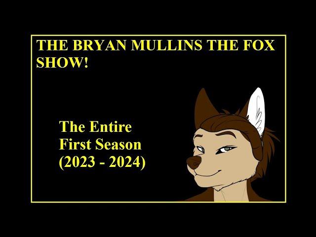 The Bryan Mullins The Fox Show, The Complete First Season! (2023 - 2024)
