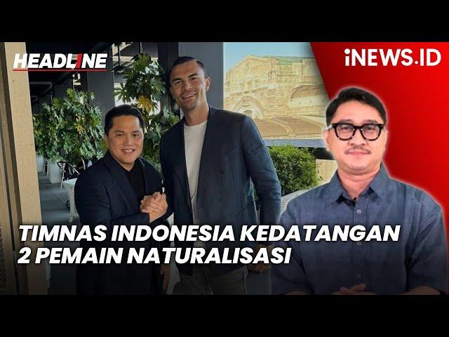 Timnas Indonesia Kedatangan 2 Pemain Naturalisasi Baru Setelah Ole dan Jairo - Headline iNEWS.ID