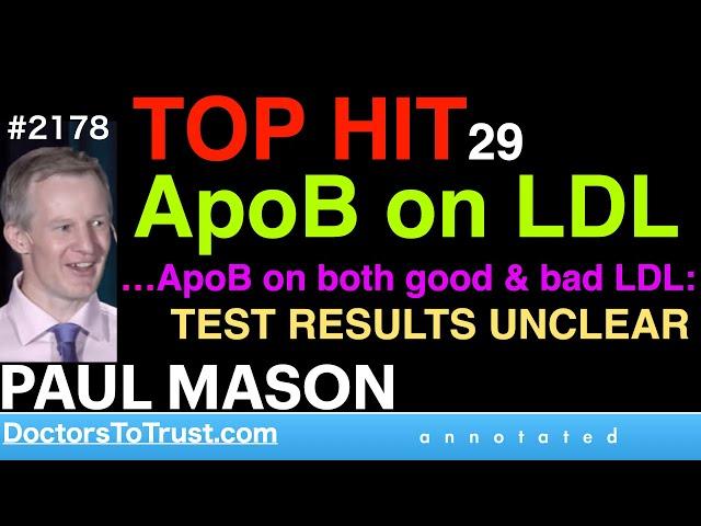 PAUL MASON | TOP HIT29 APOB on LDL:  …ApoB on both good & bad LDL:         TEST RESULTS UNCLEAR