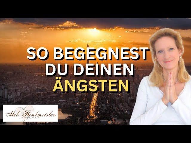 ÄNGSTE - So begegnest Du ihnen | Mel Rentmeister