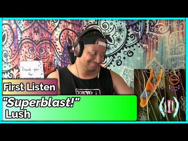 Lush- Superblast! REACTION & REVIEW