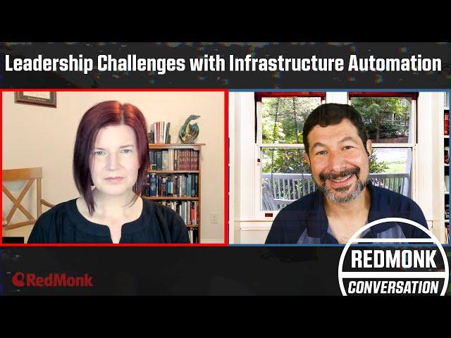 A RedMonk Conversation: Leadership Challenges with Infrastructure Automation