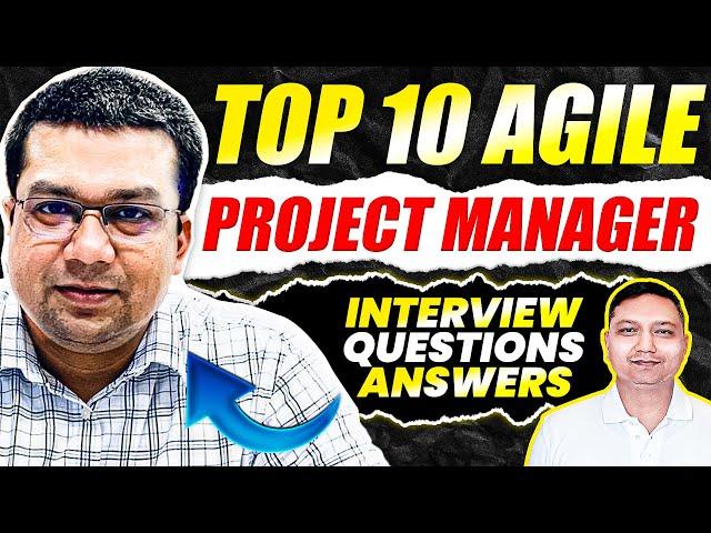 Top 10 agile project manager interview questions and answers I project manager Interview questions