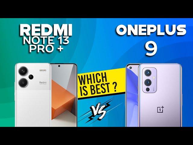 Xiaomi Redmi Note 13 Pro Plus 5G VS OnePlus 9 - Full Comparison Which one is Best