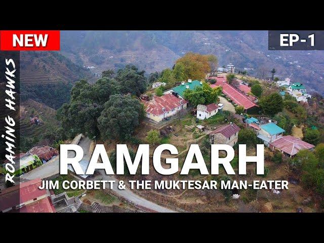 Ramgarh - Jim Corbett & The Muktesar Man Eater | EP-1 | Roaming Hawks