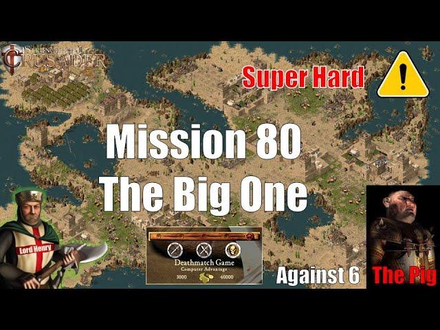 Stronghold Crusader HD -  Mission 80 - The Big One! Against 6 Pigs [SUPER HARD]