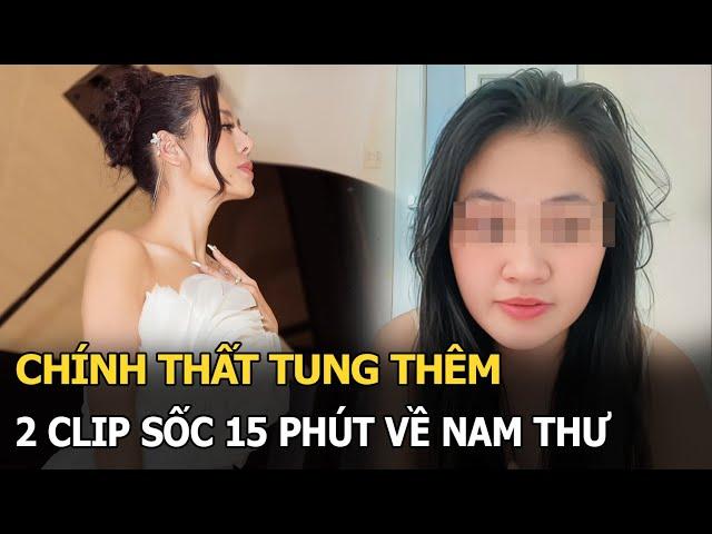 Chính thất tung thêm 2 clip sốc 15 phút về Nam Thư