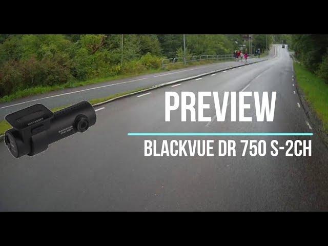 Short review / preview of the Blackvue DR750S-2CH