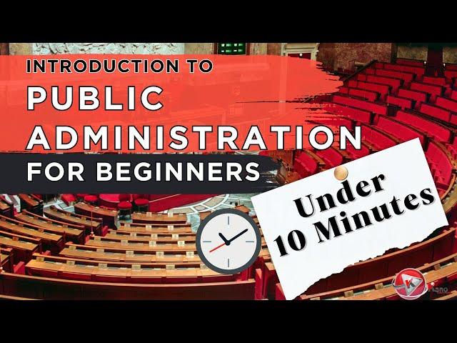 Introduction To Public Administration in Under 10 Minutes For Beginners | Meaning and Importance