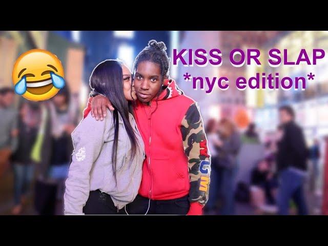 KISS OR SLAP NYC EDITION (she kissed me on the mouth)