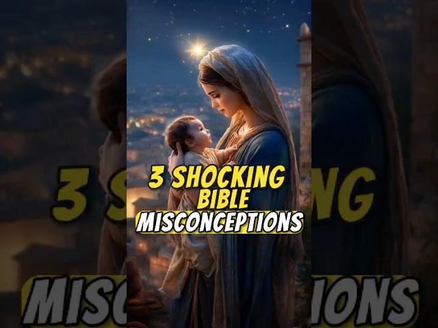 3 Shocking Bible Misconceptions You Probably Believe