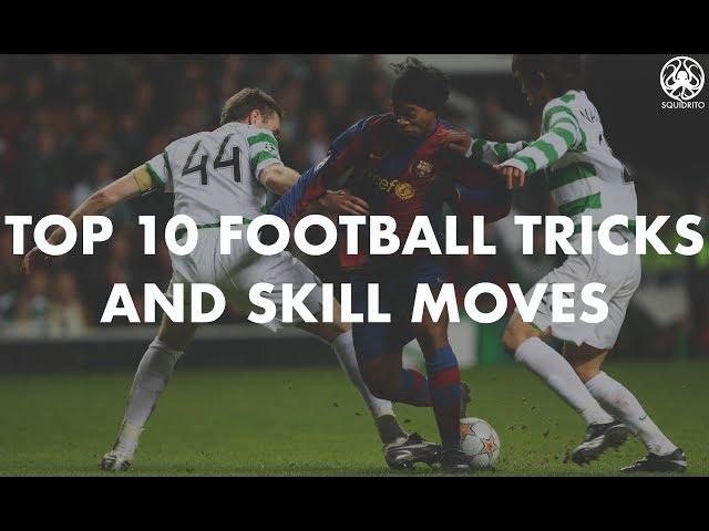 Top 10 Greatest Football Tricks & Skill Moves