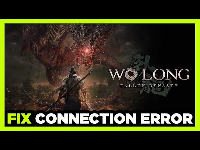 How to FIX Wo Long Fallen Dynasty Connection / Server Error!