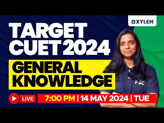 Target CUET 2024 - GENERAL KNOWLEDGE | Xylem CUET