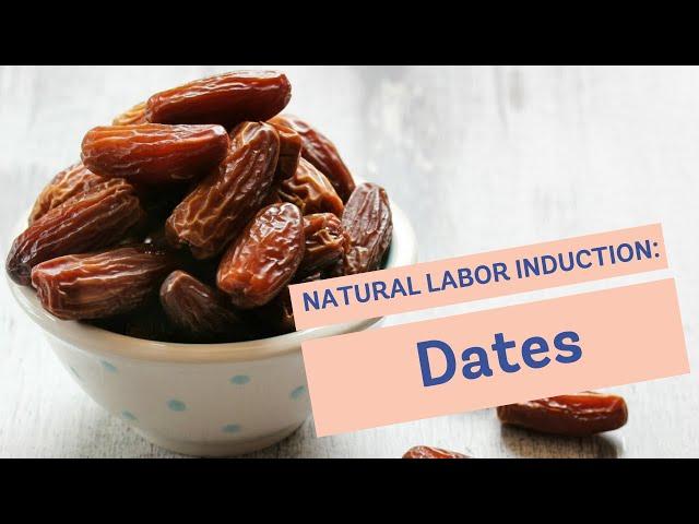 Natural Labor Induction Series: Eating Dates