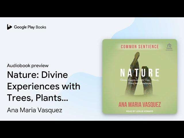 Nature: Divine Experiences with Trees, Plants,… by Ana Maria Vasquez · Audiobook preview