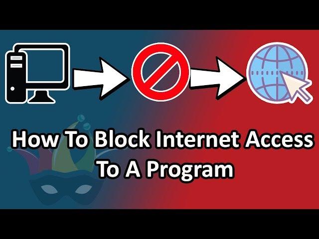 How To Block Internet Access To A Program | Unlimited Solutions