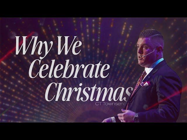 Why We Celebrate Christmas | Pastor CT Townsend | Victory Baptist Church