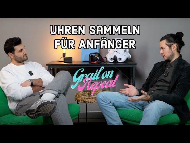 Wie sammeln wir Uhren? - Grail on Repeat Folge 3