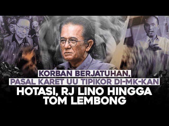 KORBAN BERJATUHAN, PASAL KARET UU TIPIKOR DI-MK-KAN. HOTASI, RJ LINO HINGGA TOM LEMBONG