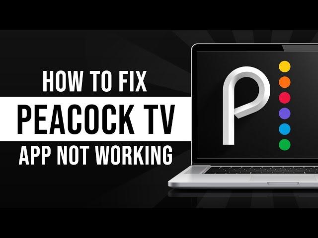 How to Fix Peacock App Not Working (2024)