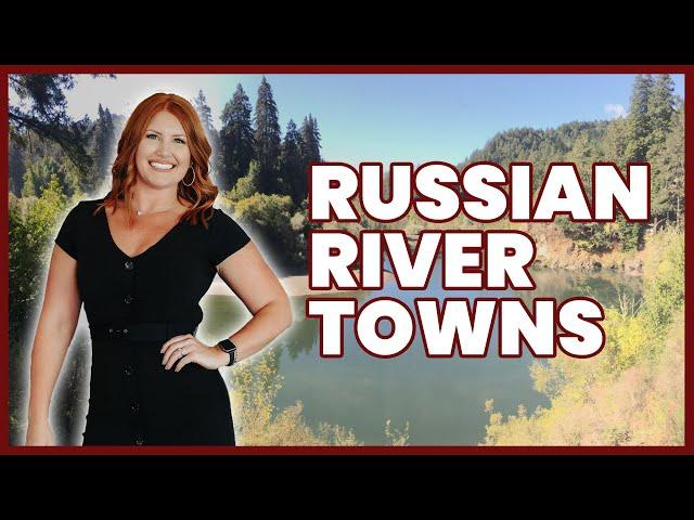 Russian River Towns Explained [EVERYTHING YOU NEED TO KNOW] Living in Sonoma County, CA