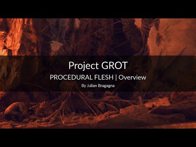 Project GROT Procedural Flesh | Overview