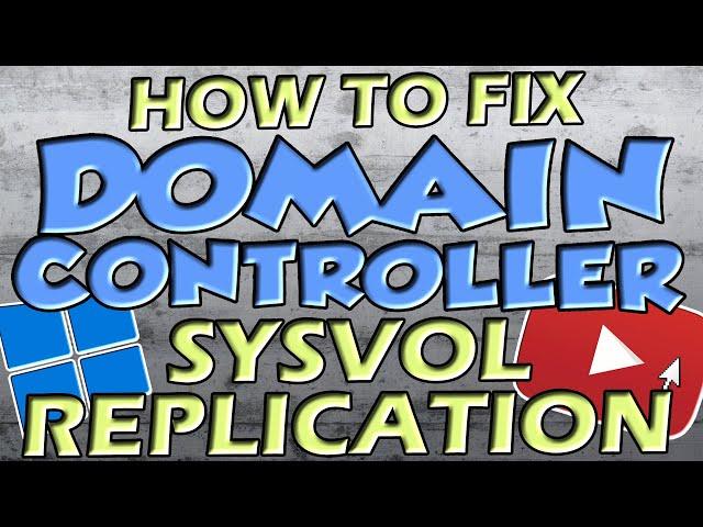 Fix SYSVOL and Domain Controller Replication | Active Directory DFSR Issues Resolved