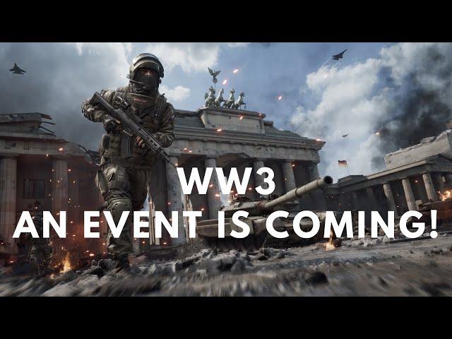 WW3 - An Event is Coming!