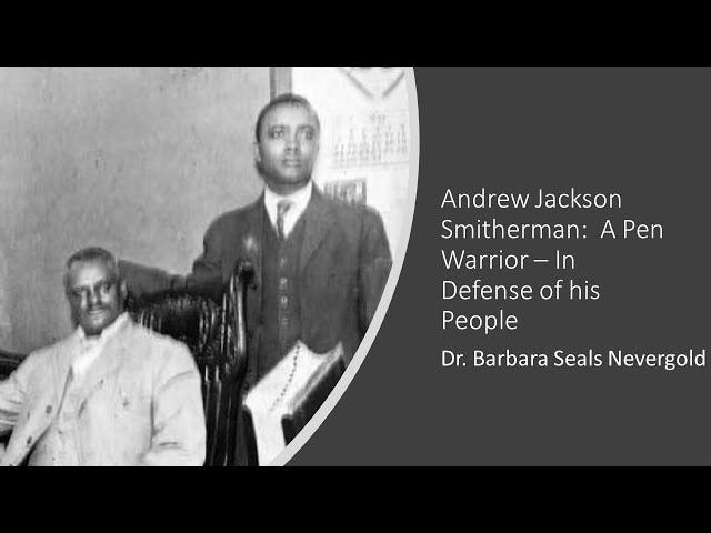 Andrew Jackson Smitherman:  A Pen Warrior – In Defense of his People