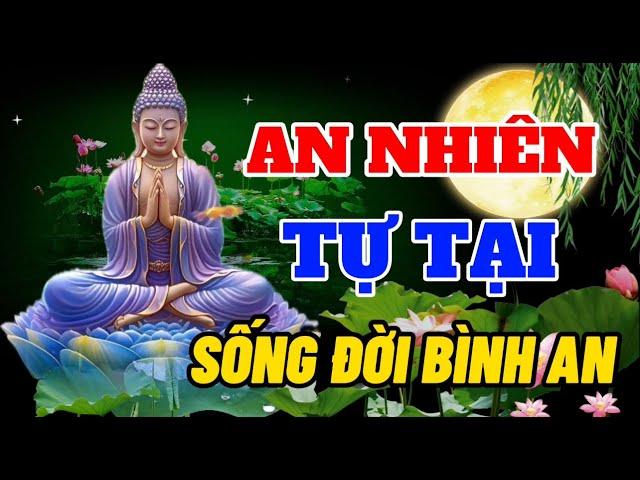 An Nhiên Tự Tại Sống Đời Bình An -Thì Ra Chân Hạnh Phúc Nằm Ngay Trong cõi Lòng Bình Yên Và Sâu Lắng