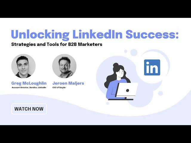 Unlocking LinkedIn Success: Strategies and Tools for B2B Marketers