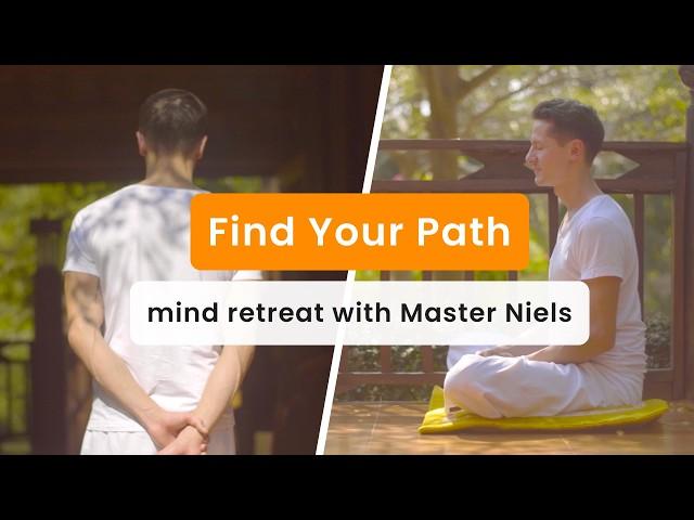 Retreat Your Mind and Find Your Path with Master Niels