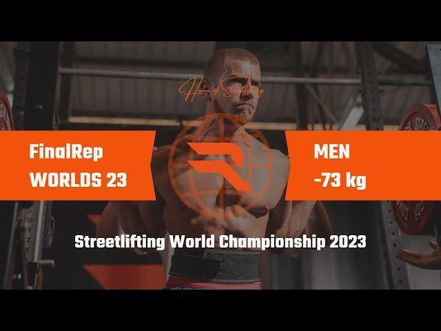 FinalRep WORLDS 23 | Men -73 kg | Streetlifting World Championship 2023 (full competition)