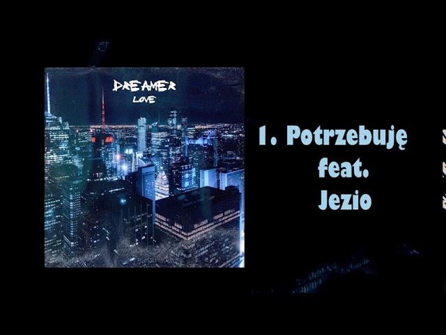 Dreamer - Potrzebuję feat. Jezio (prod. Wietecha)