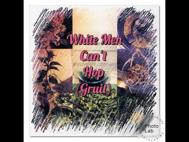 GRUIT - White Men Can't Hop