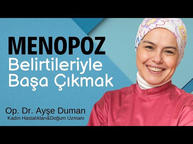 Menopoz Belirtileriyle Başa Çıkmak