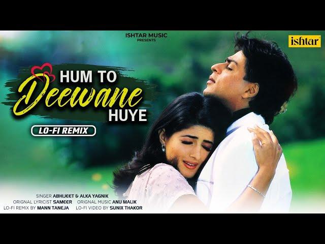 Hum To Deewane Huye  | LOFI REMIX | Bollywood Song | Shahrukh Khan & Twinkle Khanna | Baadshah