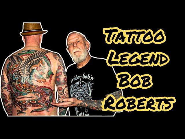 How BOB ROBERTS became a TATTOO LEGEND!